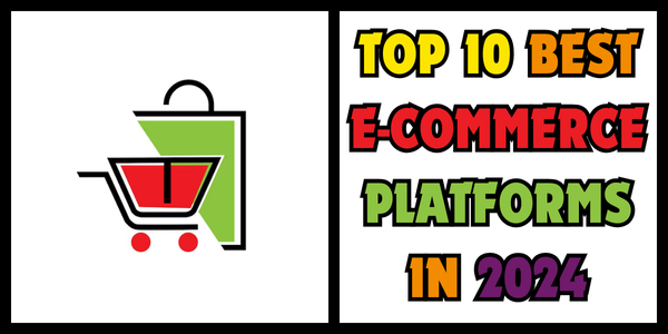 TOP 10 BEST E-COMMERCE PLATFORMS IN 2024