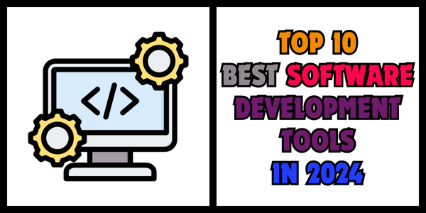 Top 10 Software Development Tools Every Developer Should Know in 2024