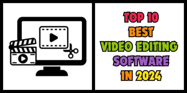 TOP 10 BEST VIDEO EDITING SOFTWARE IN 2024